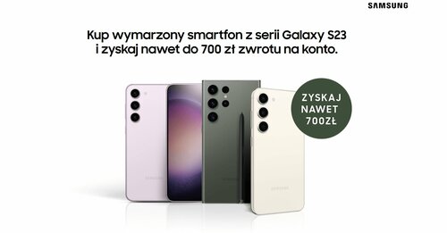 Kup smartfon z serii Samsung Galaxy S23 i zyskaj do 700 zł zwrotu