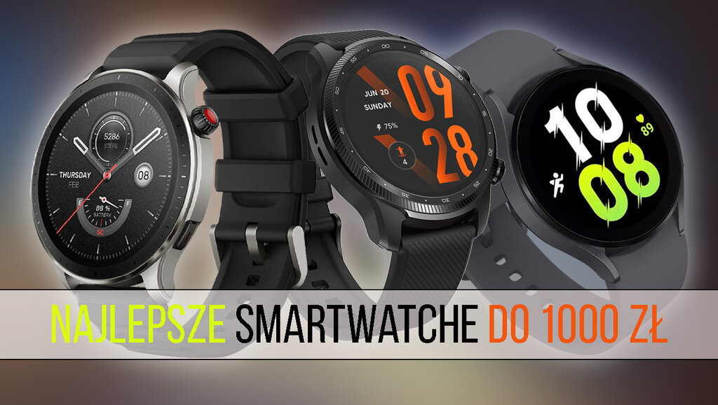 Najlepsze smartwatche do 1000 złotych